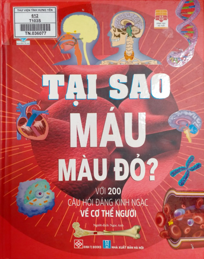 Tại sao máu màu đỏ? : Với 200 câu hỏi đáng kinh ngạc về cơ thể người