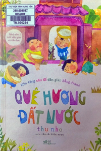 Kho tàng câu đố dân gian bằng tranh - Gia đình, làng xóm: Dành cho tuổi mẫu giáo và tiểu học 