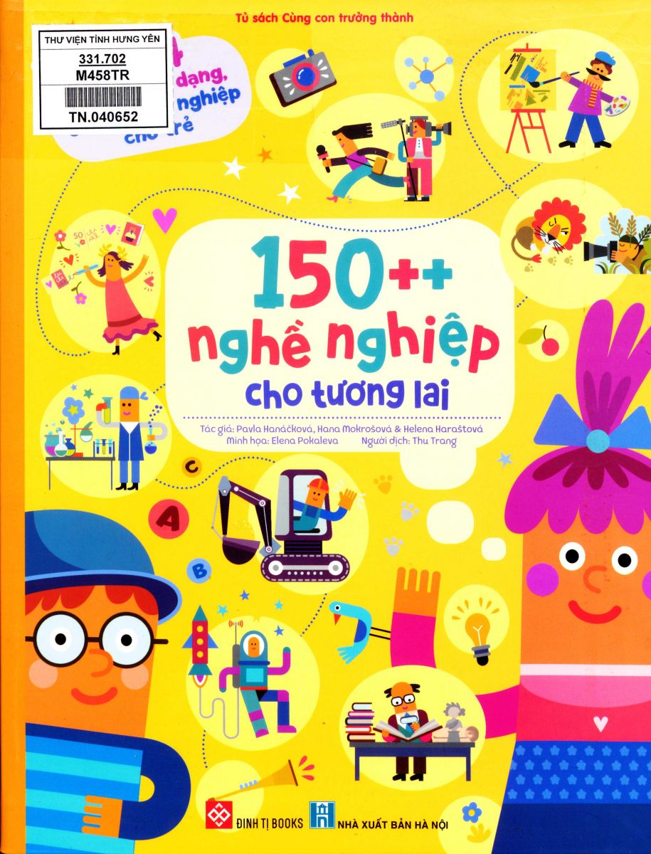 150++ nghề nghiệp cho tương lai: Với 14 lĩnh vực đa dạng, giúp hướng nghiệp cho trẻ: Dành cho trẻ em từ 6 tuổi trở lên