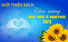 Giới thiệu sách hưởng ứng ngày Quốc tế Hạnh phúc 20/3/2026