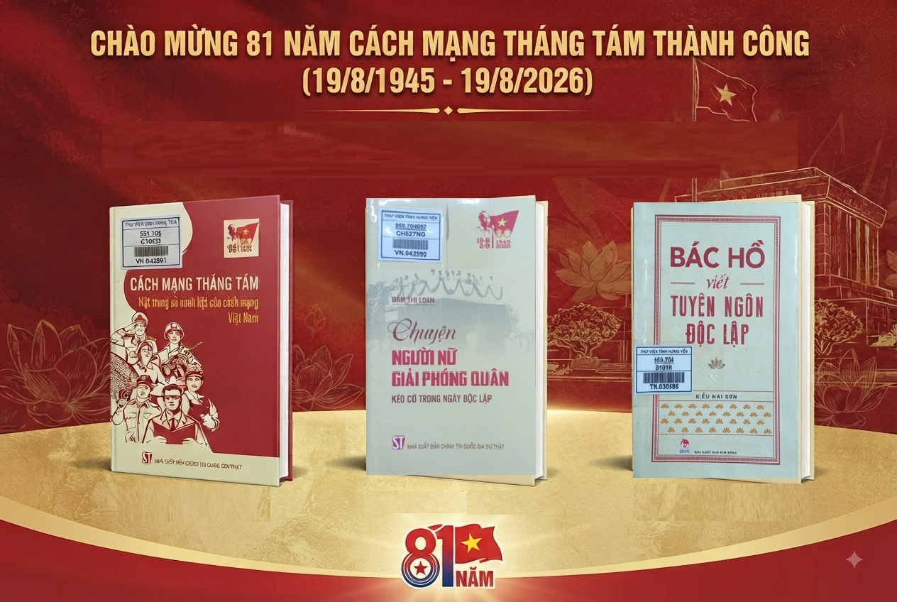 Giới thiệu sách chuyên đề nhân kỷ niệm 81 năm Cách mạng tháng Tám thành công (19/8/1945 - 19/8/2026) và Quốc khánh nước Cộng hòa Xã hội Chủ nghĩa Việt Nam (02/9/1945 - 02/9/2026)