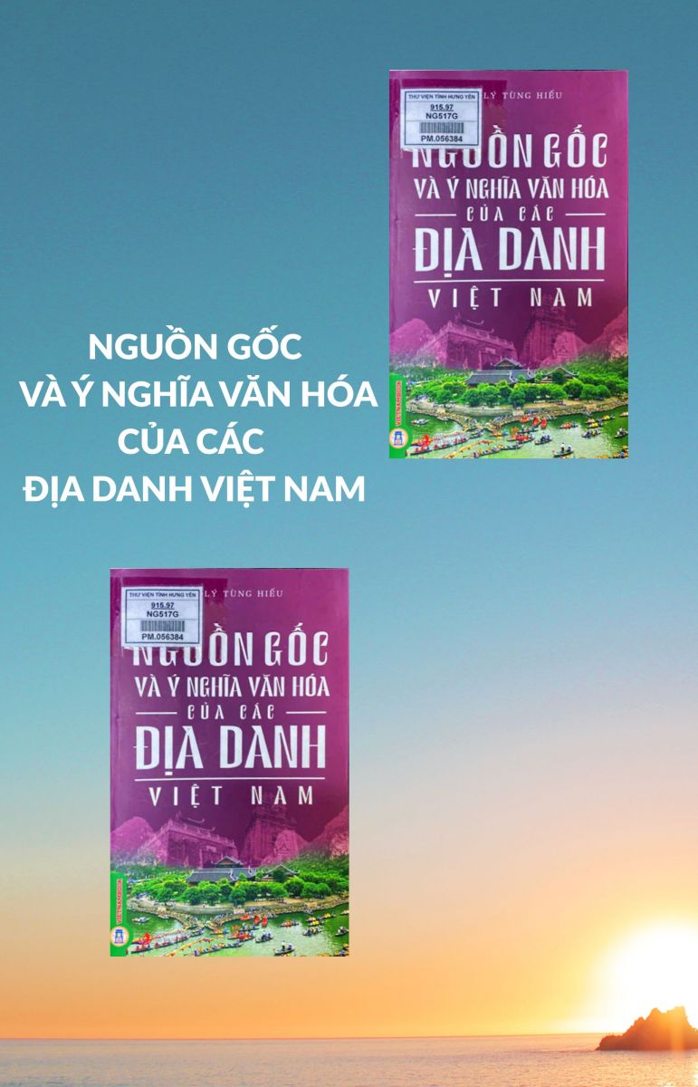 Nguồn gốc và ý nghĩa văn hóa của các địa danh Việt Nam